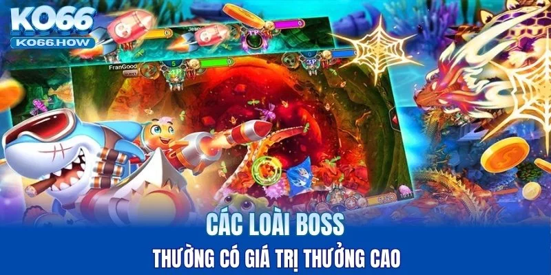 Các loài boss thường có giá trị thưởng cao