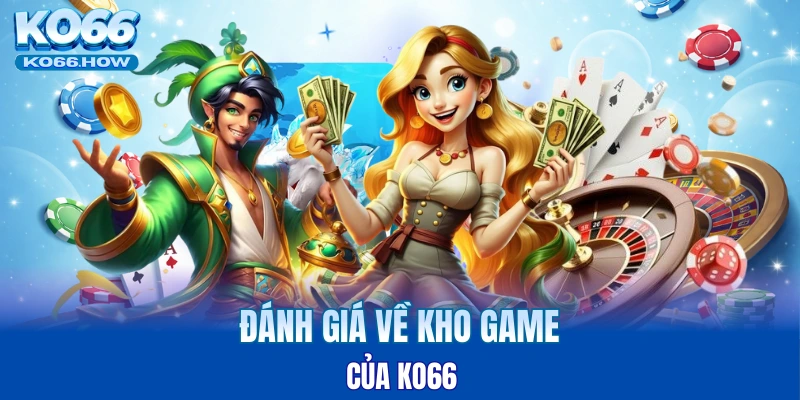 Đánh giá dịch vụ game của KO66 khi so sánh 