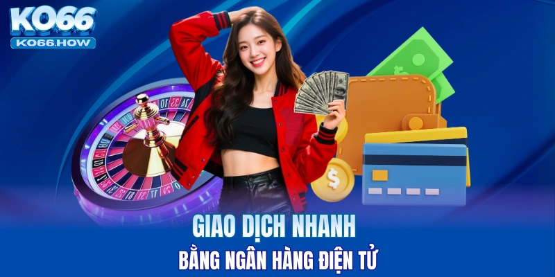 Giao dịch nhanh bằng ngân hàng điện tử