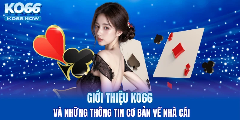 Giới thiệu KO66 và những thông tin cơ bản về nhà cái
