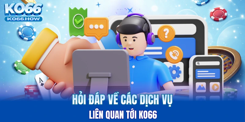Giải đáp các câu hỏi về KO66