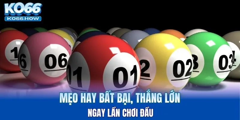 Mẹo hay bất bại, thắng lớn ngay lần chơi đầu