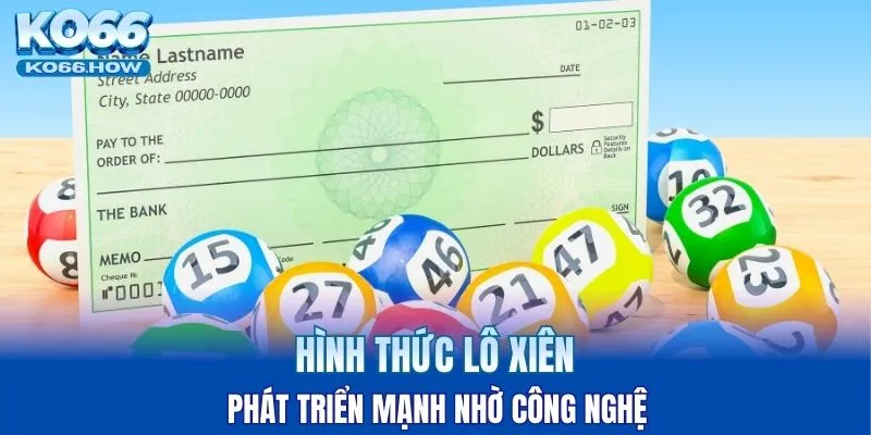 Hình thức lô xiên phát triển mạnh nhờ công nghệ 